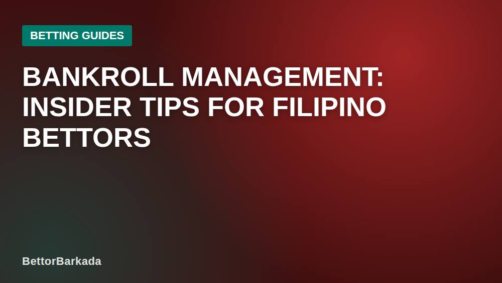 Bankroll Management: Insider Tips for Filipino Bettors
