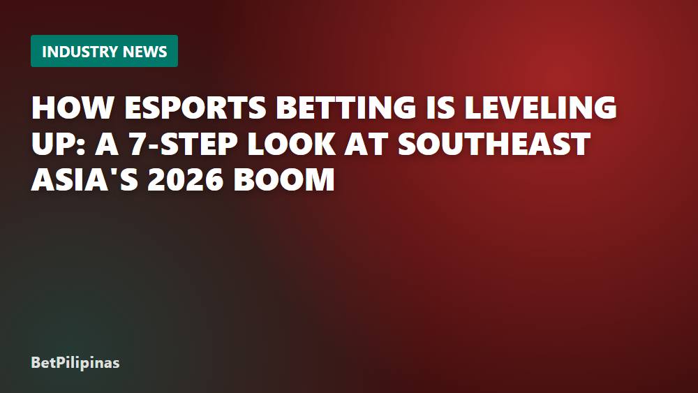 How Esports Betting Is Leveling Up: A 7-Step Look at Southeast Asia's 2026 Boom