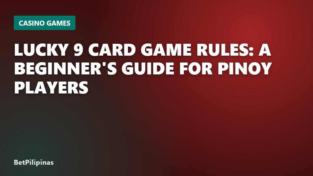 Lucky 9 Card Game Rules: A Beginner's Guide for Pinoy Players
