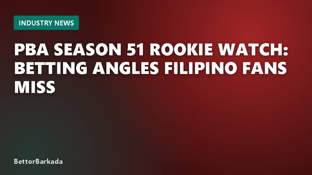 PBA Season 51 Rookie Watch: Betting Angles Filipino Fans Miss